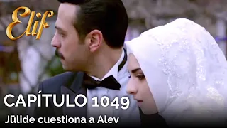 Elif Capítulo 1049 | Jülide cuestiona a Alev