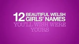 Wales Online - 12 Beautiful Welsh Girls' Names You'll Wish Were Yours