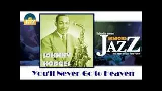 Johnny Hodges - You'll Never Go to Heaven (HD) Officiel Seniors Jazz