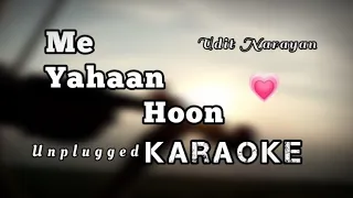 Me Yahan Hoon Unplugged Karaoke | Udit Narayan |Janam Dekh Lo Karaoke Songh | RRK Music Creator