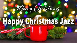 Happy Christmas Jazz 🎄 🎁 Sweet Christmas Jazz Music to Put You in a Good Mood for Merry Christmas