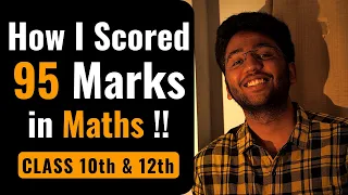 How I Scored 95 in Maths in Class 10th & 12th | Maths Strategy to Score 95%