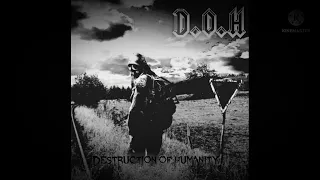 D.O.H - Destruction of Humanity FULL EP 2022