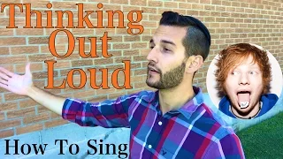 How to Sing Thinking Out loud by Ed Sheeran