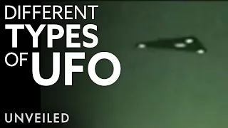 The Different Types Of UFO You Should Know About | Unveiled