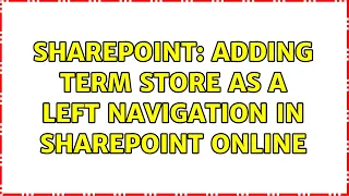 Sharepoint: Adding Term store as a left navigation in Sharepoint Online
