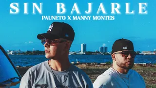 SIN BAJARLE | Pauneto x Manny Montes (Video Oficial)