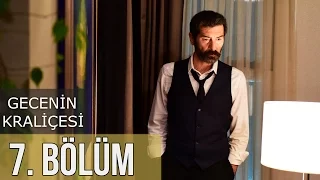 Gecenin Kraliçesi 7. Bölüm