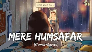 Ye ishq tum na karna [Slowed+Reverb] ~ "Mere humsafar Slowed and Reverb"