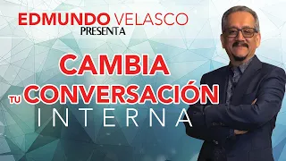 ¡Descubre la Forma de Cambiar tu "Conversación Interna" para Mejorar tu Vida!