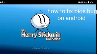 how to fix bios bug on android (Henry stickmin collection )