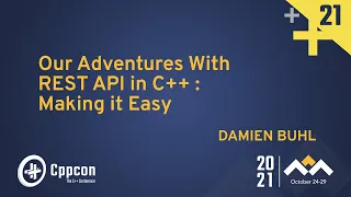 Our Adventures With REST API in C++ : Making it Easy - Damien Buhl - CppCon 2021
