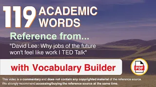 119 Academic Words Ref from "David Lee: Why jobs of the future won't feel like work | TED Talk"