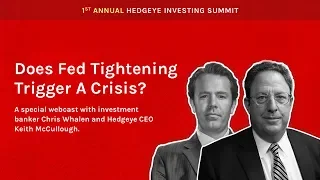 Hedgeye Investing Summit: "Does Fed Tightening Trigger a Crisis?" with Chris Whalen