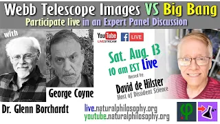 Webb Telescope Images VS Big Bang - Expert Panel Discussion with Dr. Borchardt & George Coyne