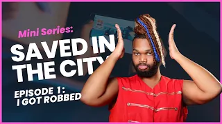 NotKarltonBanks | SAVED IN THE CITY: Season 1|Episode 1 - I GOT ROBBED (Mini Series)