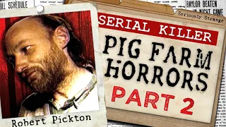 The Pig Farm of HORRORS (Part 2) - Robert Pickton | #SERIALKILLERFILES #40