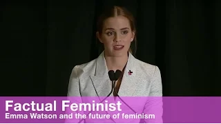 Emma Watson and the future of feminism | FACTUAL FEMINIST