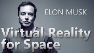 Elon Musk on Virtual Reality for Space
