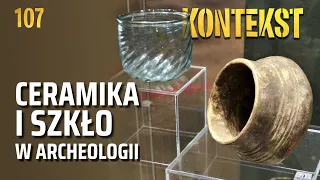 Ceramika i szkło w archeologii - Sylwia Siemianowska | KONTEKST 107