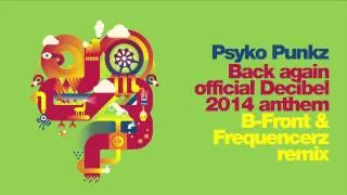 Psyko Punkz -- Back again (official Decibel 2014 anthem) -- B-Front & Frequencerz remix