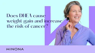 Does DHEA Cause Weight Gain and Increase the Risk of Cancer?