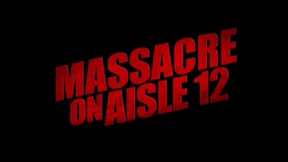 Massacre on Aisle 12 [OFFICIAL TRAILER]