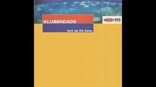 Klubbheads – Turn Up The Bass (Extended Mix)