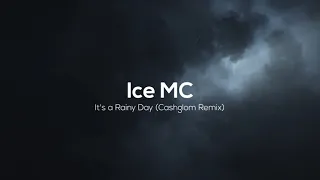 Ice MC - It's a Rainy Day (Cashglom 2019 Remix)