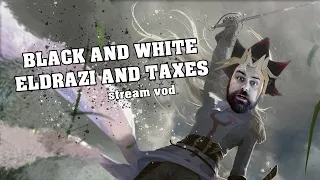 Modern BW Death and Taxes - Prison, White Weenie and Eldrazi - MTG Gameplay and Stream VOD!