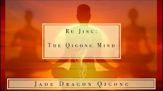 Qigong: RuJing the Functional Mind State of Qigong Meditation