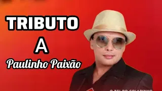 Homenagem ao cantor e compositor Paulinho Paixão - Xiau Show