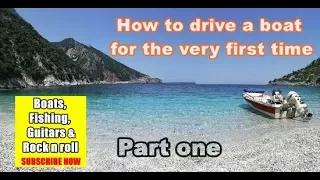 How to drive a boat for beginners - How to drive a small boat for beginners