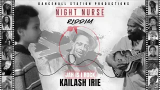 Kailash Irie - Jah Is I Rock (Official Audio) [Night Nurse Riddim 2020]