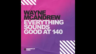 (Experience Trance) Wayne McAndrew - Everything Sounds Good at 140 Ep 03