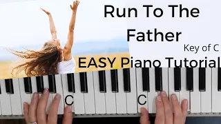 Run To The Father  -Cody Carnes | Matt Maher | Ran Jackson (Key of C)//EASY Piano Tutorial