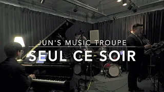 Seul ce soir - Jun's Music Troupe