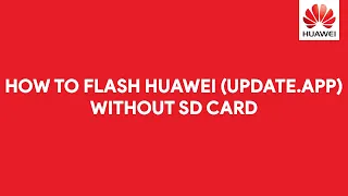 How To Flash Huawei (UPDATE.APP) Firmware Without SD Card - [romshillzz]