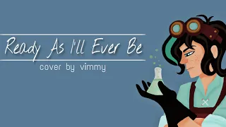 Ready As I'll Ever Be [from Tangled: The Series] ~ Cover by Vimmy