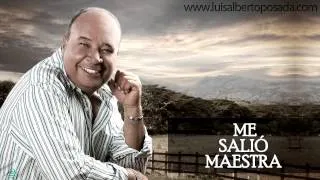 Luis Alberto Posada - Me Salio Maestra (Audio Oficial)