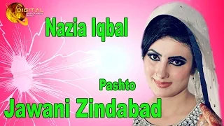 Jawani Zindabad | Singer Nazia Iqbal | Pashto Hit Song |