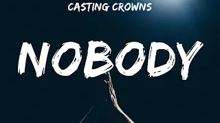 Casting Crowns ~ Nobody # lyrics