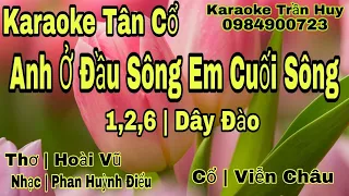 Karaoke Tân Cổ | Anh Ở Đầu Sông Em Cuối Sông | 1,2,6 Dây Đào | Beat Trần Huy 2020