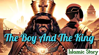 The Boy & The King | Islamic StoryTelling