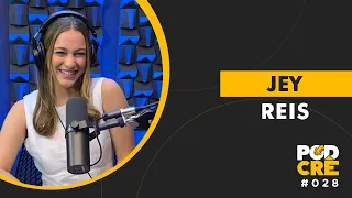 JEY REIS | PODCRÊ #028