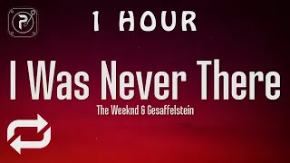 [1 HOUR 🕐 ] The Weeknd - I Was Never There (Lyrics) feat Gesaffelstein