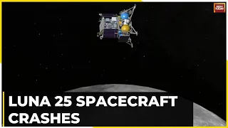 Luna 25 Spacecraft Crashes Into Moon, Russia’s First Moon Mission In 47 Yrs Fails
