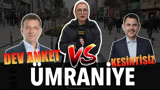 ÜMRANİYE | KESİNTİSİZ SAYAÇLI DEV ANKET | Ekrem İmamoğlu Mu? Murat Kurum Mu? | SOKAK RÖPORTAJLARI