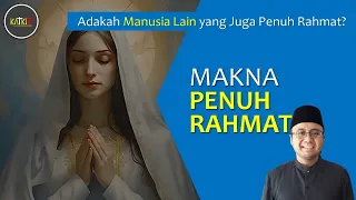 Makna Penuh Rahmat: Eksklusif untuk Maria | Maria Bagi Kita (1/4)