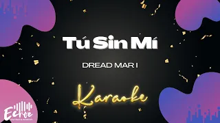 Dread Mar I - Tú Sin Mí (Versión Karaoke)